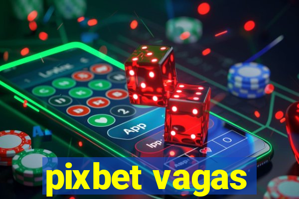 pixbet vagas